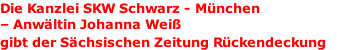 Die Kanzlei SKW Schwarz - München  – Anwältin Johanna Weiß   gibt der Sächsischen Zeitung Rückendeckung